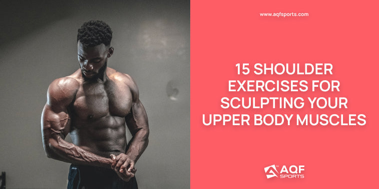 15 Shoulder Exercises for Sculpting your Upper Body Muscles