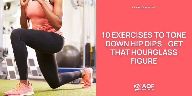 10 Exercises to Tone Down Hip Dips - Get That Hourglass Figure