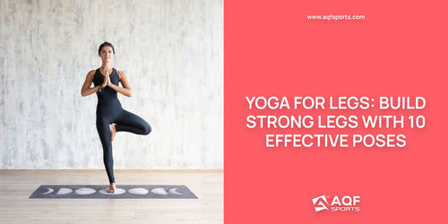 Yoga for Legs: Build Strong Legs With 10 Effective Poses