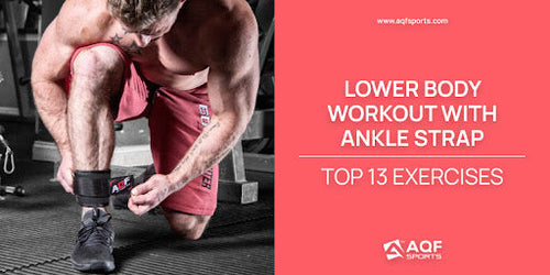 Lower Body Workout with Ankle Strap [Top 13 Exercises]