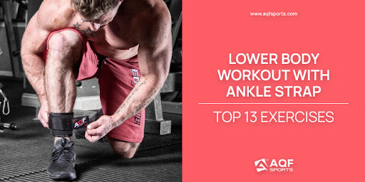 Lower Body Workout with Ankle Strap [Top 13 Exercises]