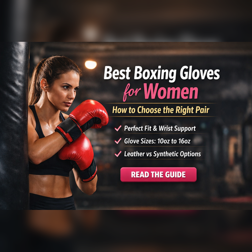 Best Boxing Gloves for Women: How to Choose the Right Pair