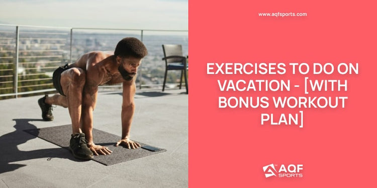 Exercises to do on Vacation - [With Bonus Workout Plan]